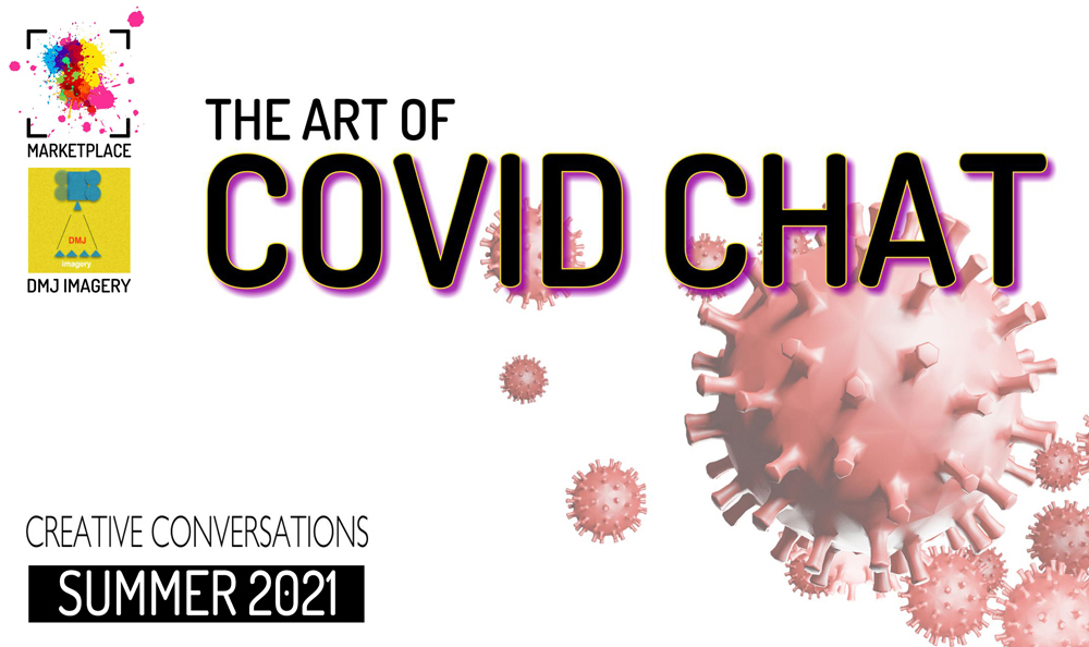 Image reads "The Art of Covid Chat - Creative Conversations - Summer 2021". Behind the text is the image of coronavirus cells on a white background.